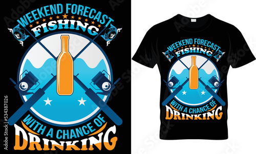 weekend forecast fishing with a chance of drinking t-shirt