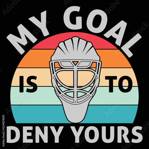 My Goal Is To Deny Yours T shirt Design