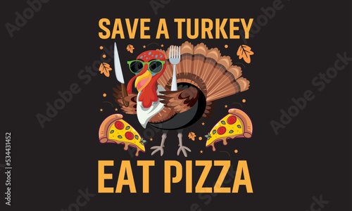 Print Save a turky eat pizza