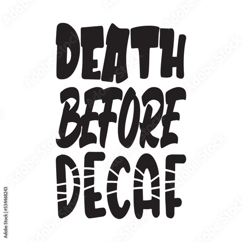 death before decaf black letter quote