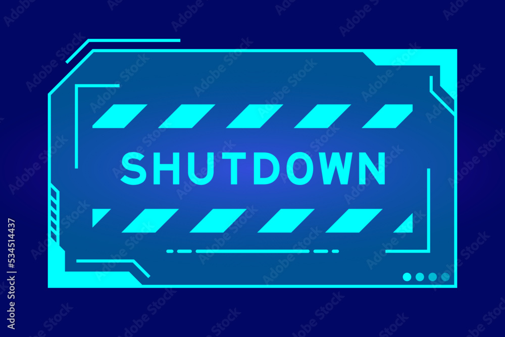 Futuristic hud banner that have word shutdown on user interface screen on blue background Futuristic hud banner that have word shutdown on user interface screen on blue background