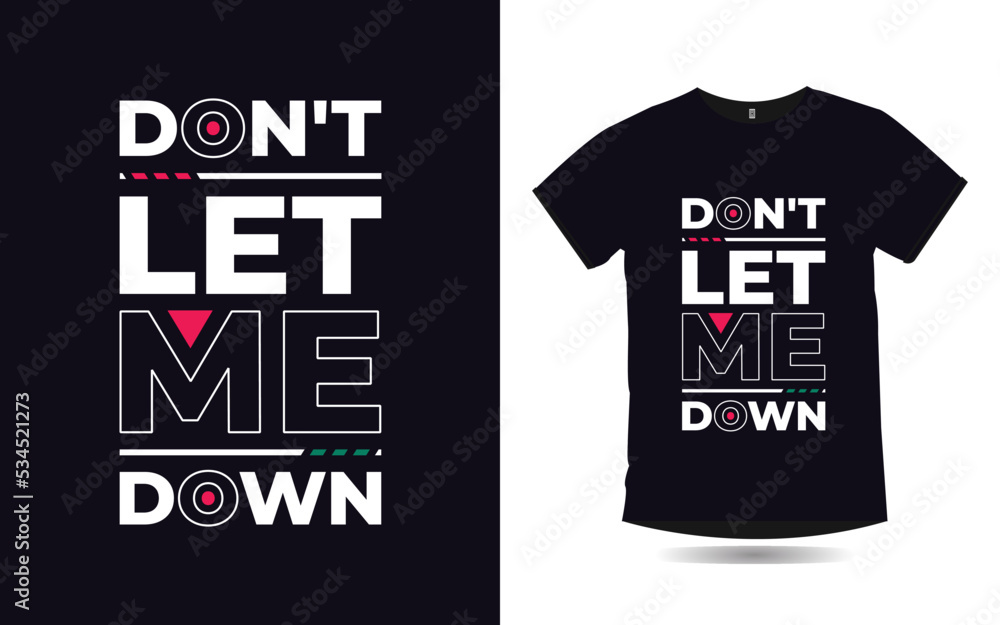 don't let me down inspirational quotes typography t shirt design