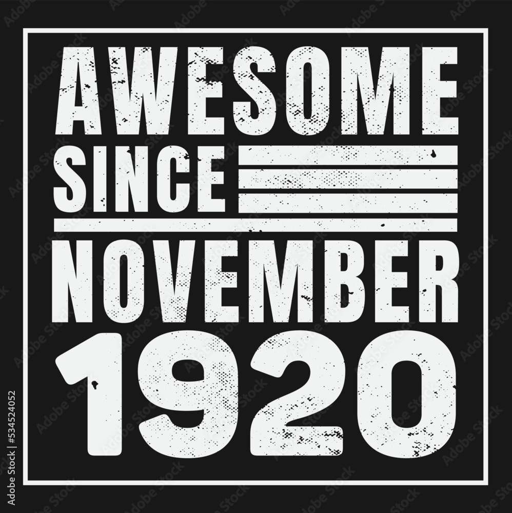 Awesome Since November 1920. Vintage Retro Birthday Vector, Birthday gifts for women or men, Vintage birthday shirts for wives or husbands, anniversary T-shirts for sisters or brother