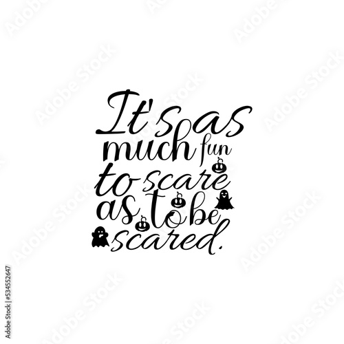 It's as much fun to scare as to be scared T-shirt design