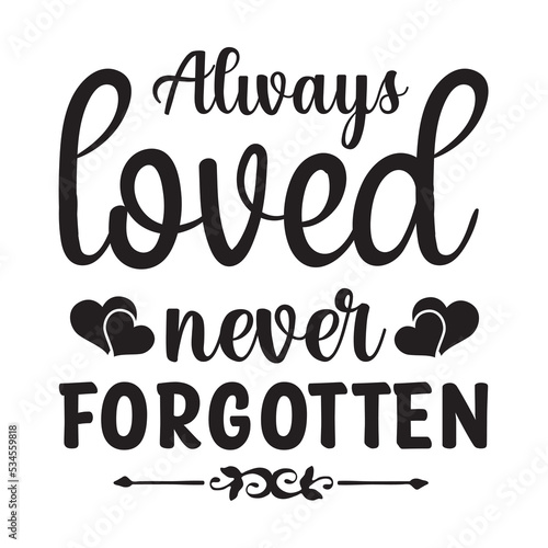 Always loved, never forgotten