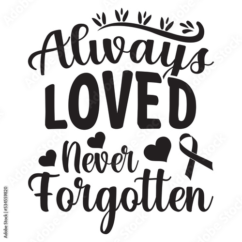 Always loved, never forgotten
