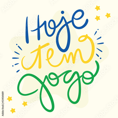 Hoje tem Jogo! Today has Game! Brazilian Portuguese Hand Lettering Calligraphy. Vector.