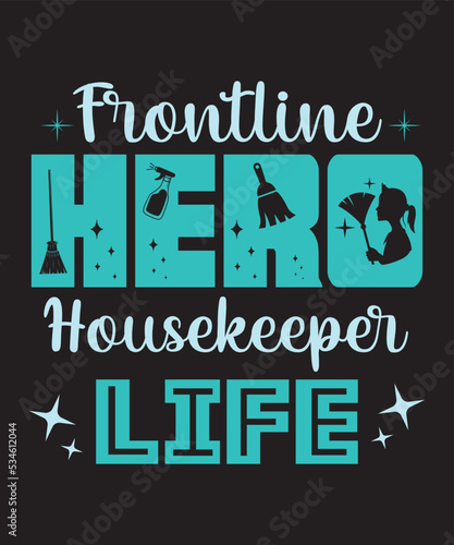 hero housekeeper life ,Vector Artwork, T-shirt Design Idea, Typography Design, Artwork 