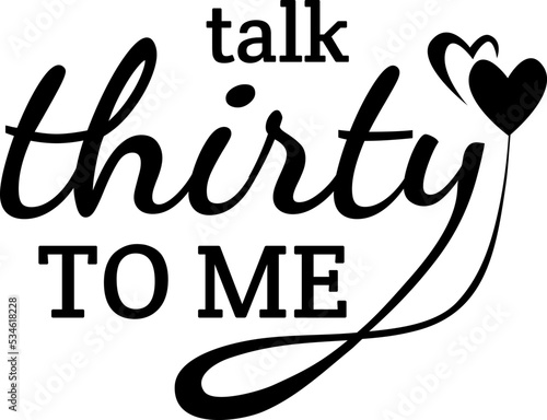 talk thirty to me - happy birthday for 30th years old for woman