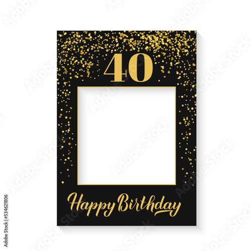 Happy 40th Birthday photo booth frame on white background. Birthday party photobooth props. Black and gold confetti party decorations. Vector template.