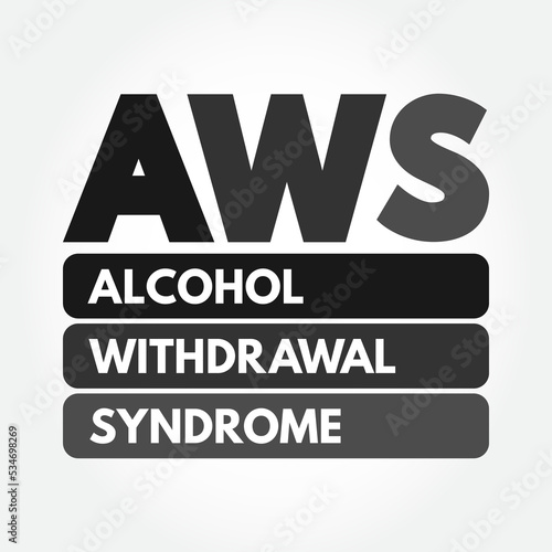 AWS - Alcohol Withdrawal Syndrome is a set of symptoms that can occur following a reduction in alcohol use after a period of excessive use, acronym text concept background