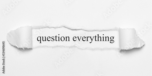 question everything