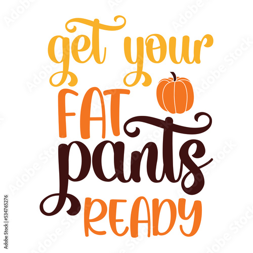Get Your Fat Pants Ready T-shirt
