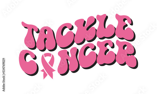 Tackle cancer Breast Cancer Awareness quote typography sublimation SVG on white background