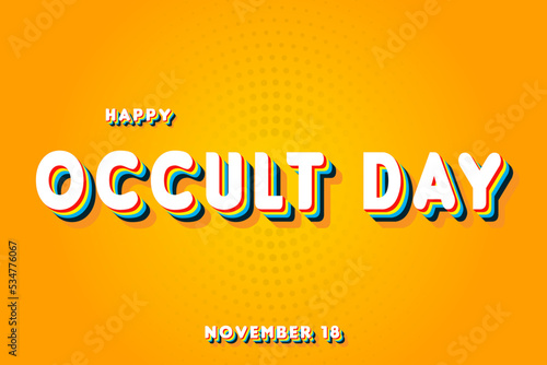 Happy Occult Day, November 18. Calendar of November Retro Text Effect, Vector design