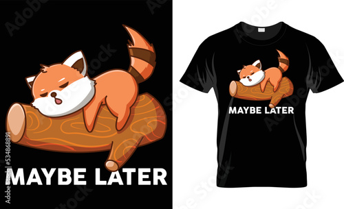 Maybe Later T-Shirt Design