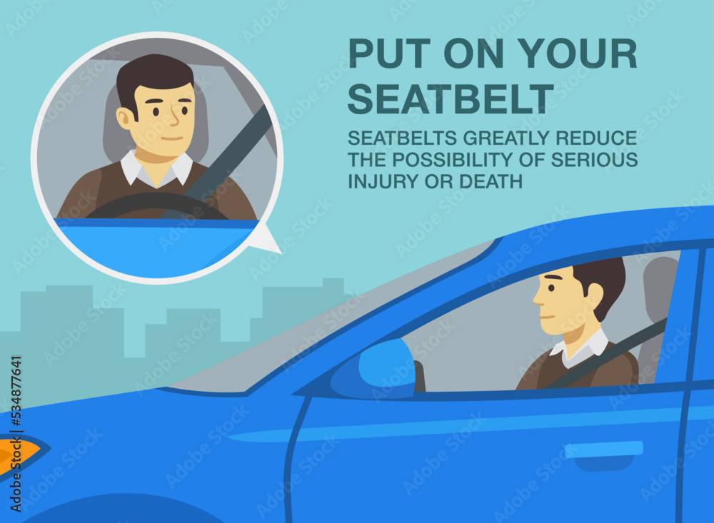 Safe driving tips and rules. Put on your seatbelt. Seatbelts greatly