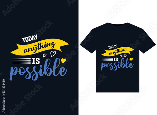 Fotografija Today anything is possible illustrations for print-ready T-Shirts design