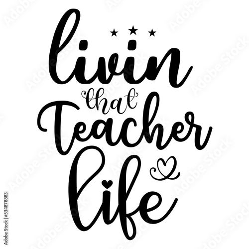 livin that teacher life svg design