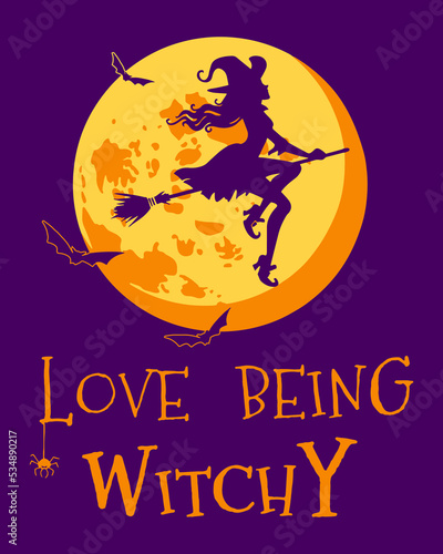 Love Being Witchy. Halloween Witch Design