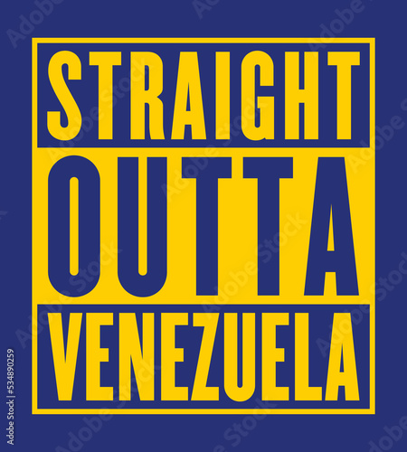Straight Outta Venezuela Vector Design
