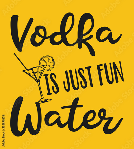 Vodka is just fun water. Vodka quotes. Funny alcohol quote design.