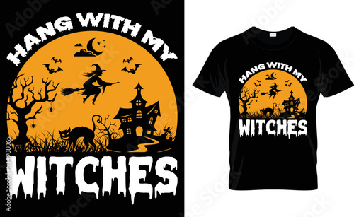 Hang With My Witches... T-Shirt Design.