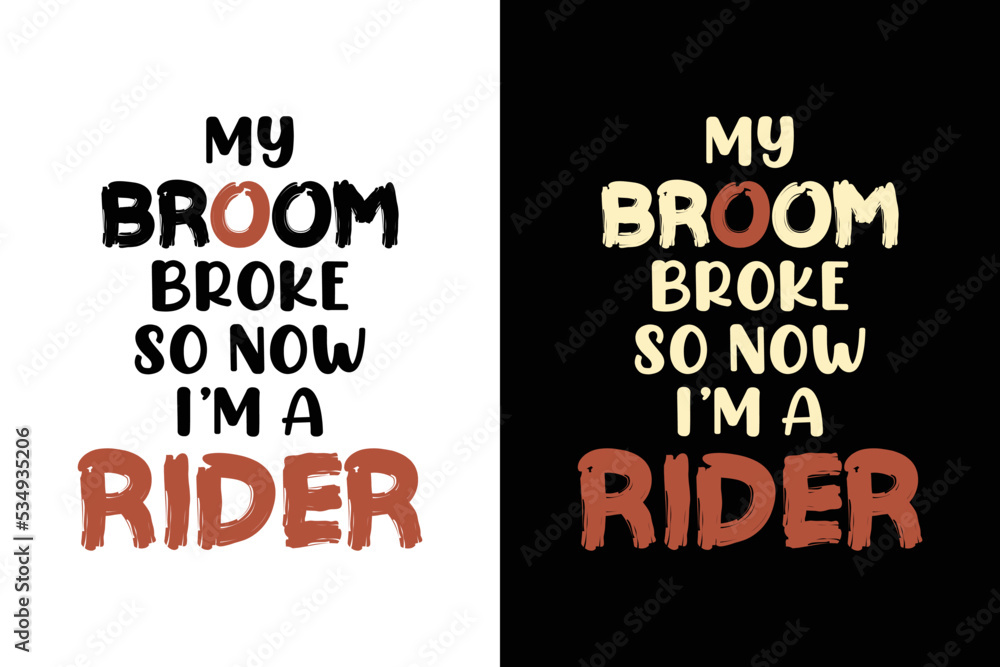 Fototapeta premium MY BROOM BROKE SO NOW I'M A RIDER T SHIER