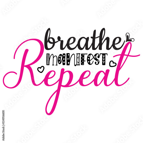 Breathe Manifest Repeat