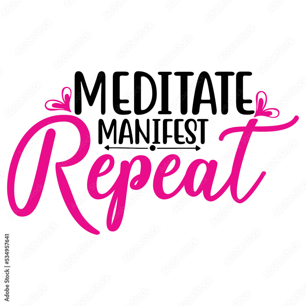 Meditate Manifest Repeat Meditate Manifest Repeat