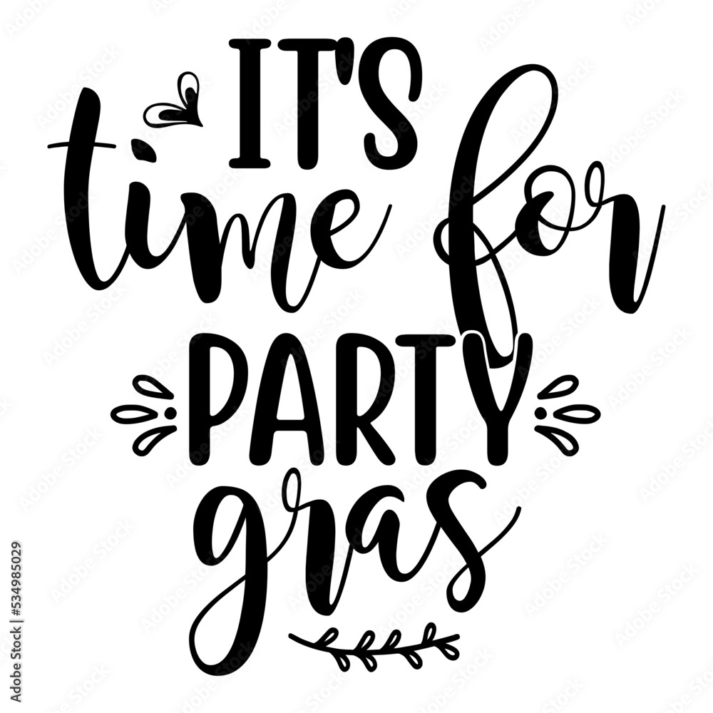 It's Time for Party Gras It's Time for Party Gras