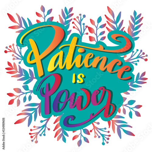 Patience is power  hand lettering. Poster quotes.