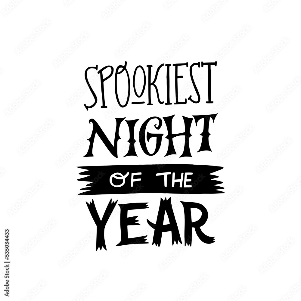 Hand lettering inscription Spookiest Night Of The Year. Handwritten