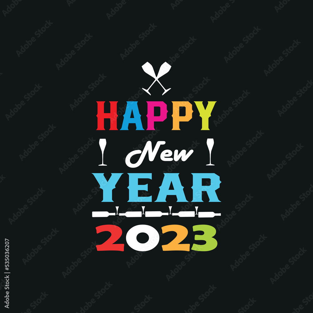 HAPPY NEW YEAR 2023 T SHIRT. New year celebration t-shirt design for print. Best for print t-shirt. T-Shirt Design fully editable vector. HAPPY NEW YEAR 2023 T SHIRT. New year celebration t-shirt design for print. Best for print t-shirt. T-Shirt Design fully editable vector.