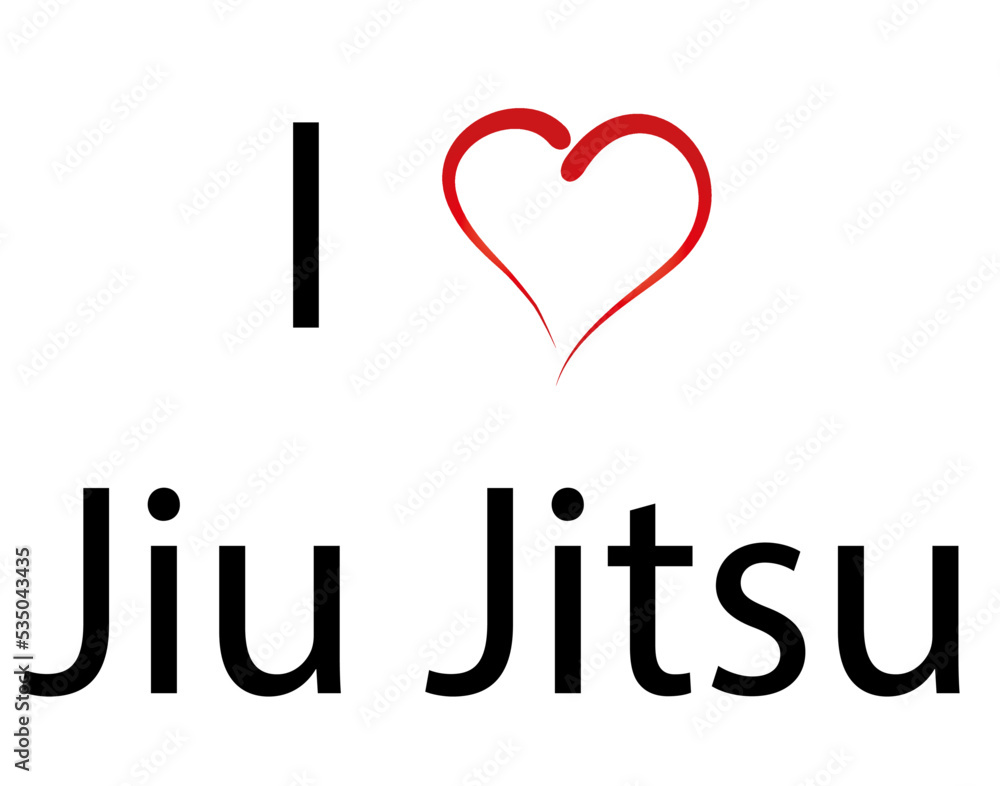 I love Jiu Jitsu