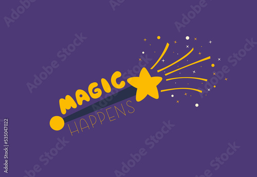 Magic happens. Handwritten lettering with magic wand for inspiration. Positive slogan, vector illustration.