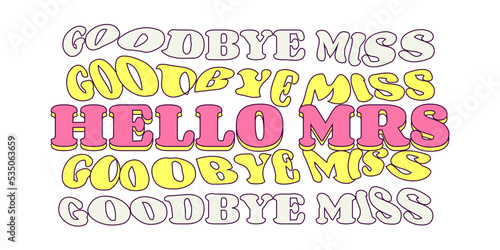 Text Goodbye Miss Hello Mrs Bachelorette Party Temporary Sticker or Badge