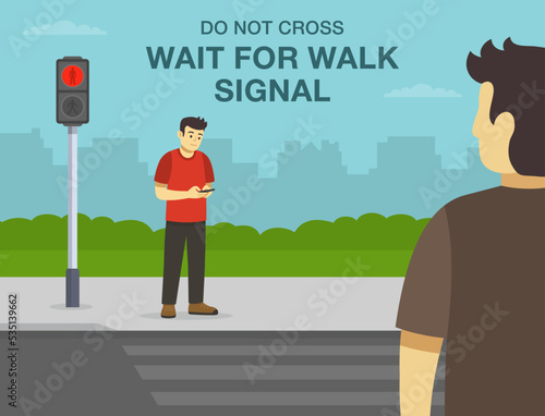 Pedestrian road safety rules and tips. Young male character uses mobile phone while waiting green light. Do not cross if signal is red, wait for walk signal. Flat vector illustration template.