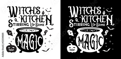 Witch's Kitchen Stirring Up Some Magic. Funny Halloween quote Cauldron with magic potion surrounded by bay and stars