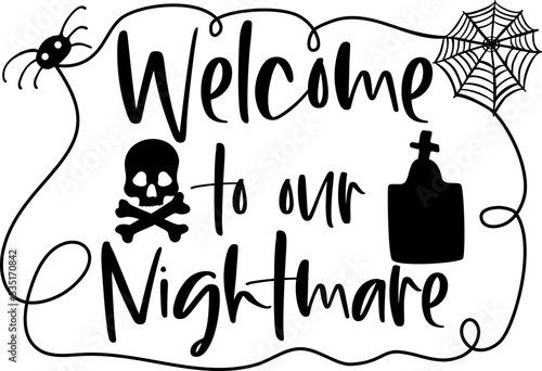 Typographic Halloween funny quote Welcome to our nightmare with spiderweb, spider, skull,