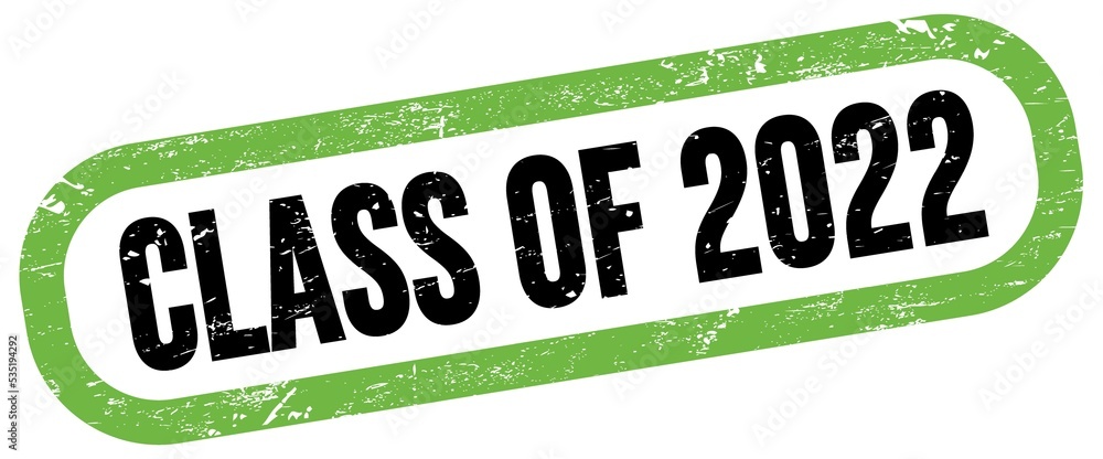 CLASS OF 2022, text written on green-black stamp sign. CLASS OF 2022, text written on green-black stamp sign.