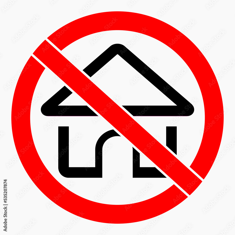 No house. House ban. Do not use the house. Vector icon. No house. House ban. Do not use the house. Vector icon.
