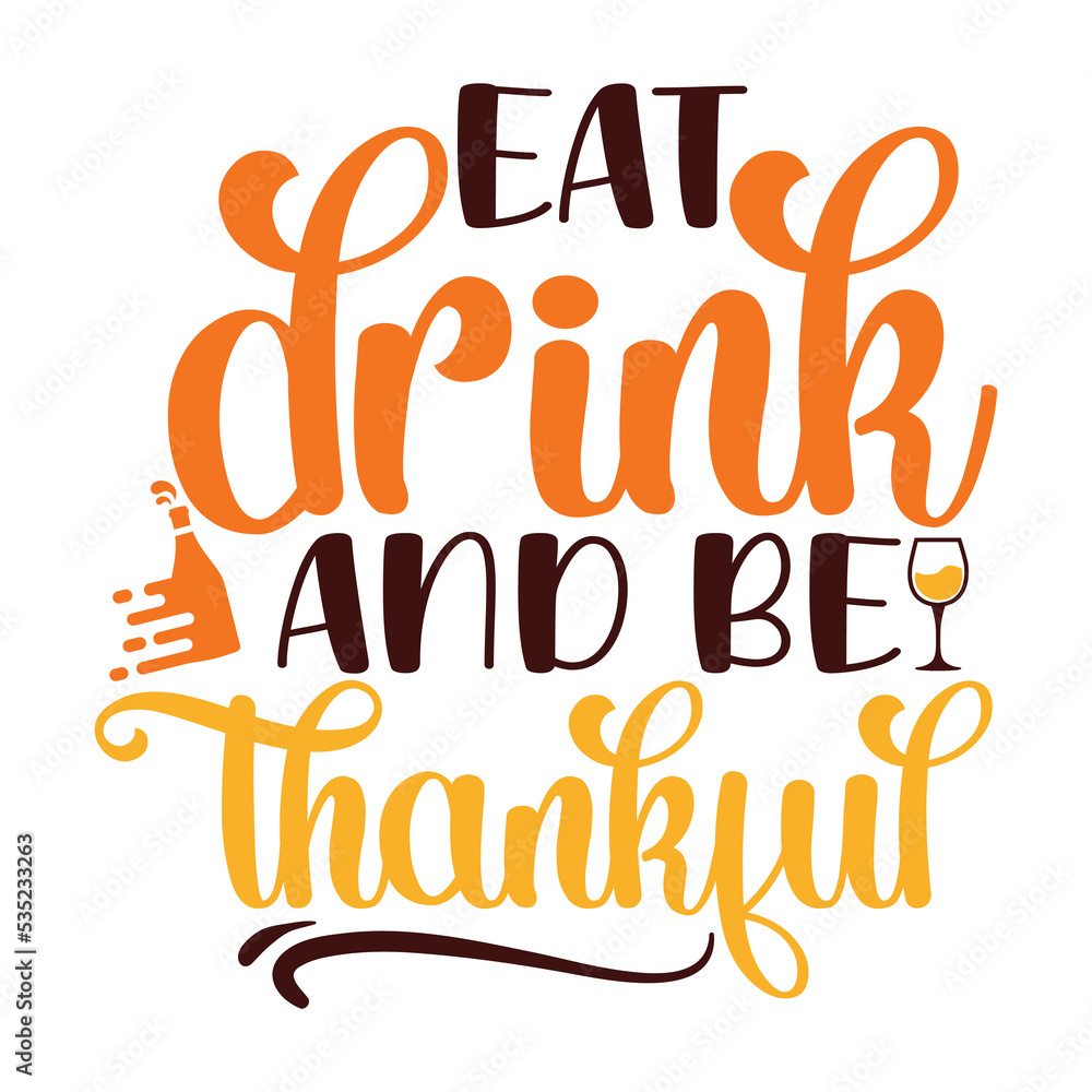 Fototapeta premium Eat Drink And Be Thankful, T-shirt Fall SVG Bundle, Fall Svg, Thanksgiving Svg, Fall Svg Designs, Fall Svg Sign, Fall Shirt, Fall SVG Shirt Print