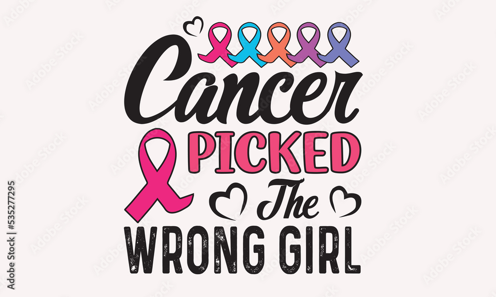 Cancer Picked The Wrong Girl -Breast Cancer SVG T-Shirt Design