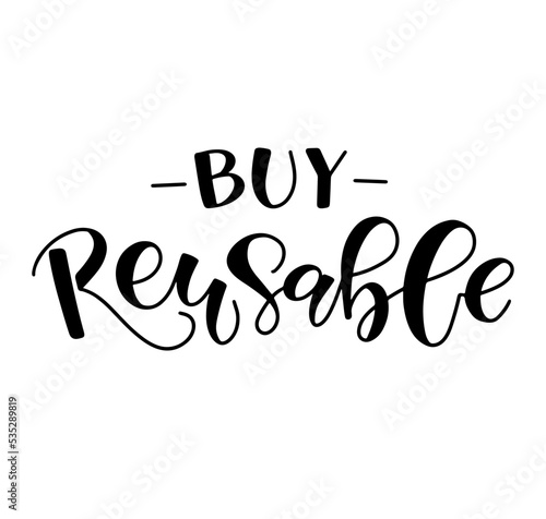 Buy reusable black lettering isolated on white background. Vector illustration