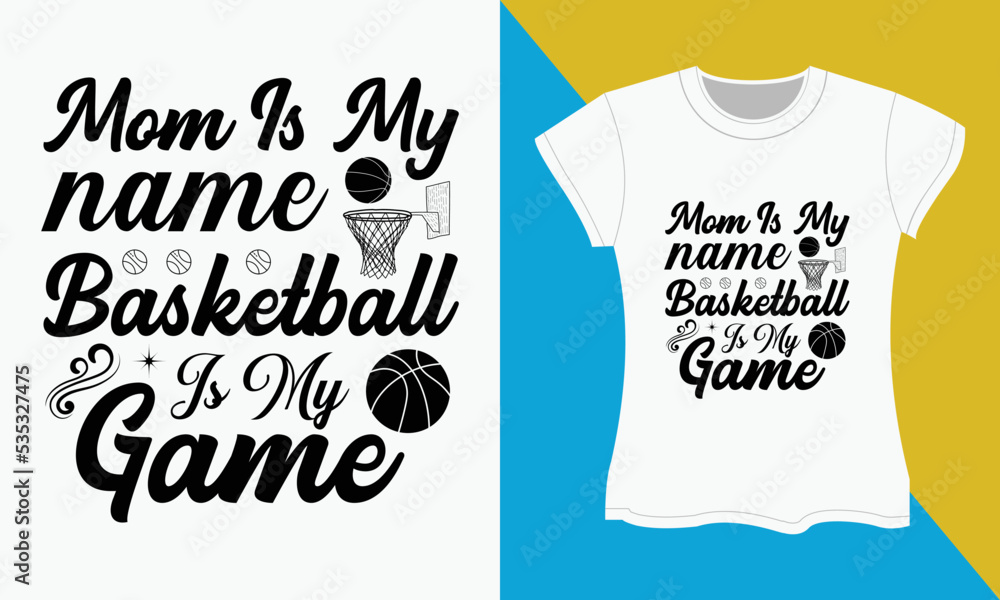 Basketball SVG t-shirt design, Mom is My Name Basketball is My Game