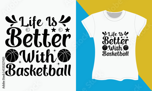 Basketball SVG t-shirt design, Life is Better with Basketball