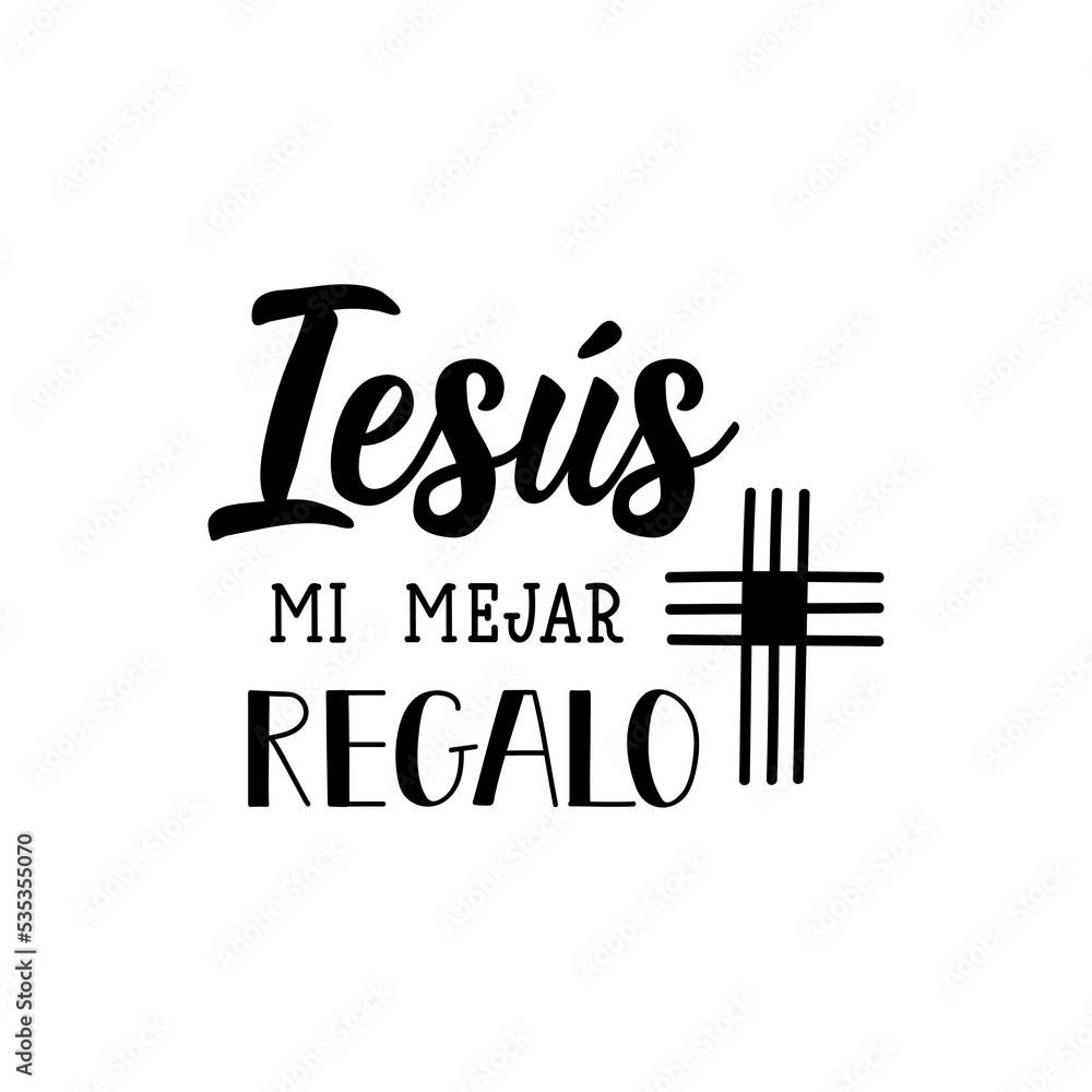 Jesus is my best gift - in Spanish. Lettering. Ink illustration. Modern brush calligraphy. Jesus is my best gift - in Spanish. Lettering. Ink illustration. Modern brush calligraphy.