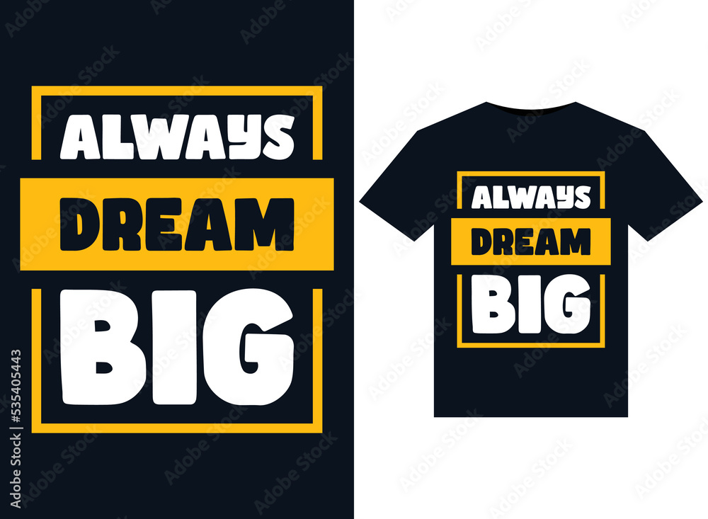 Big dream always illustrations for print-ready T-Shirts design Big dream always illustrations for print-ready T-Shirts design