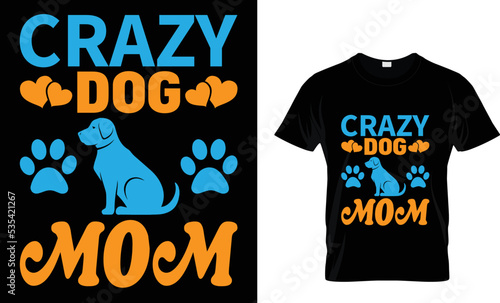 dog t-shirt design. crazy dog mom t-shirt design  tamplete.